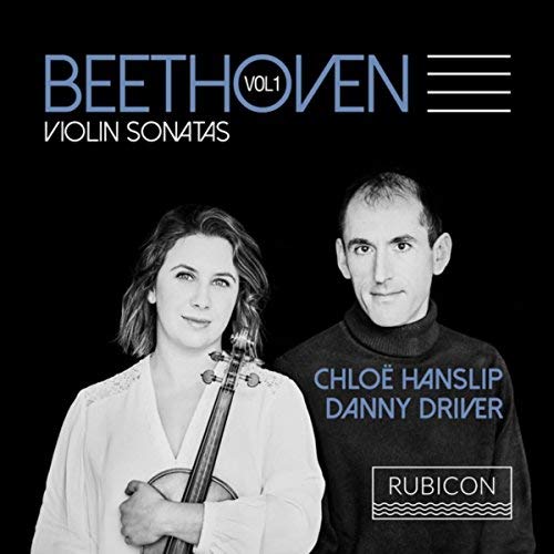 Chloe Hanslip and Danny Driver, Beethoven Violin Sonatas vol 1