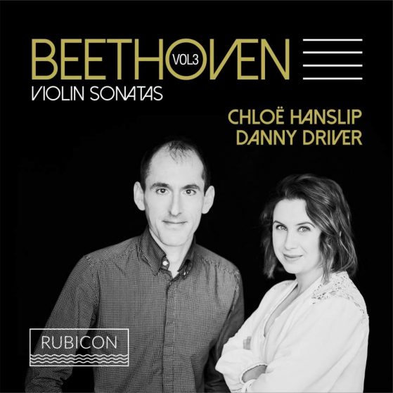 Beethoven: Violin Sonatas Vol. 3 Chloë Hanslip (violin) & Danny Driver (piano)